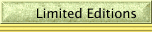 Limited Editions